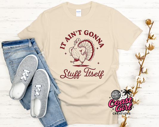 It ain’t gonna stuff itself tee