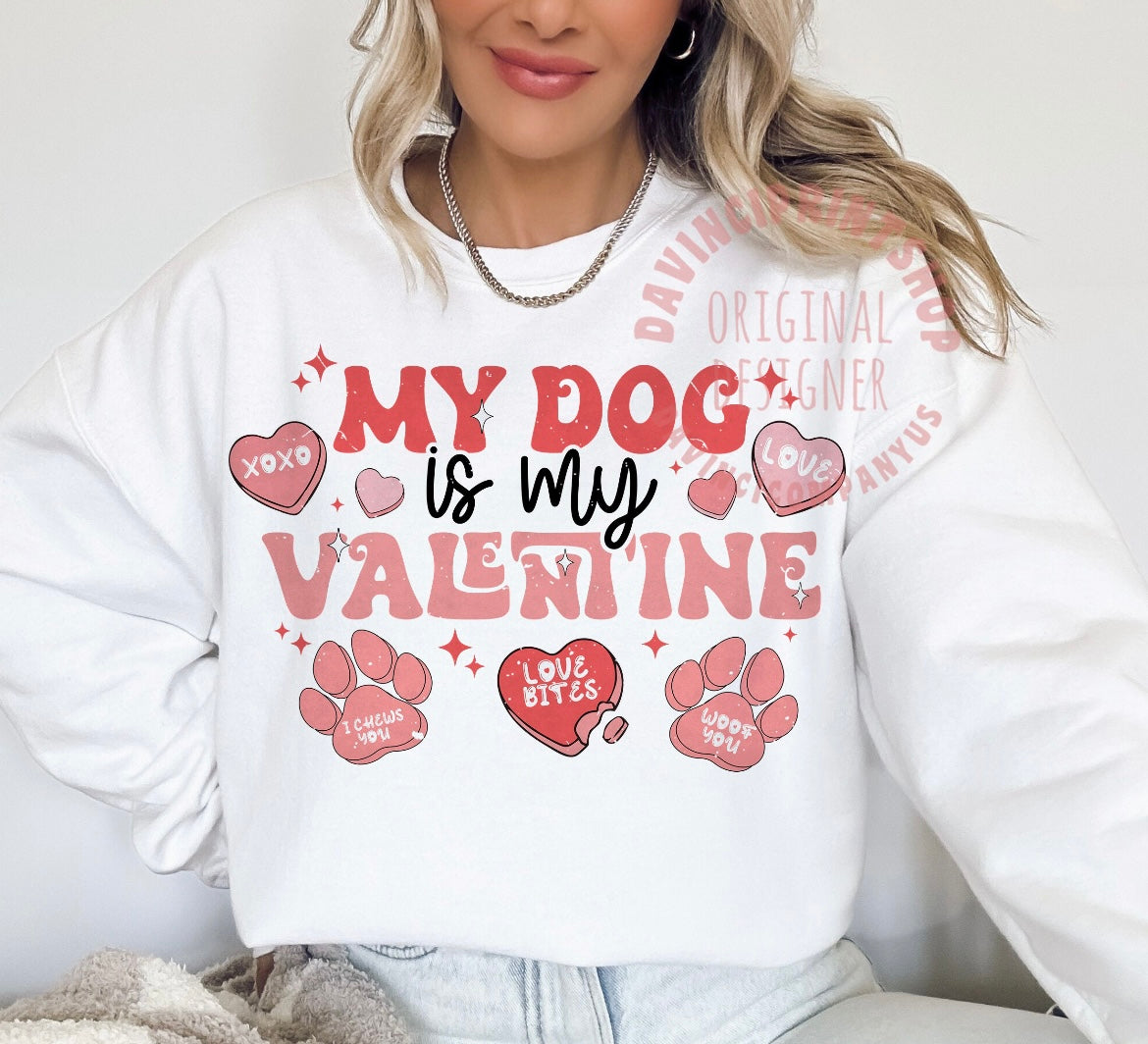 My Dog is my valentine sweatshirt