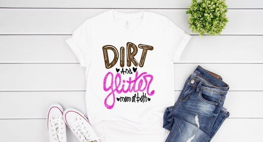 Dirt and glitter mom of both tee