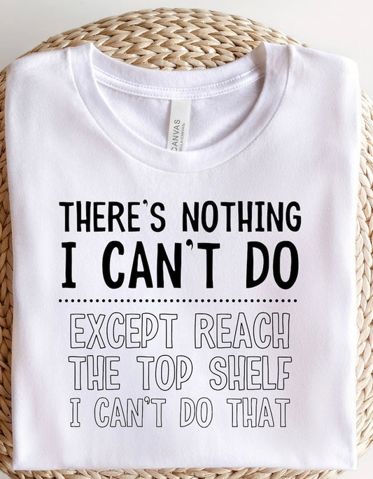 There’s nothing I can’t do tee